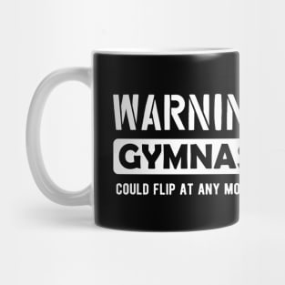 Gymnast - Warning Gymnast could flit at any time Mug